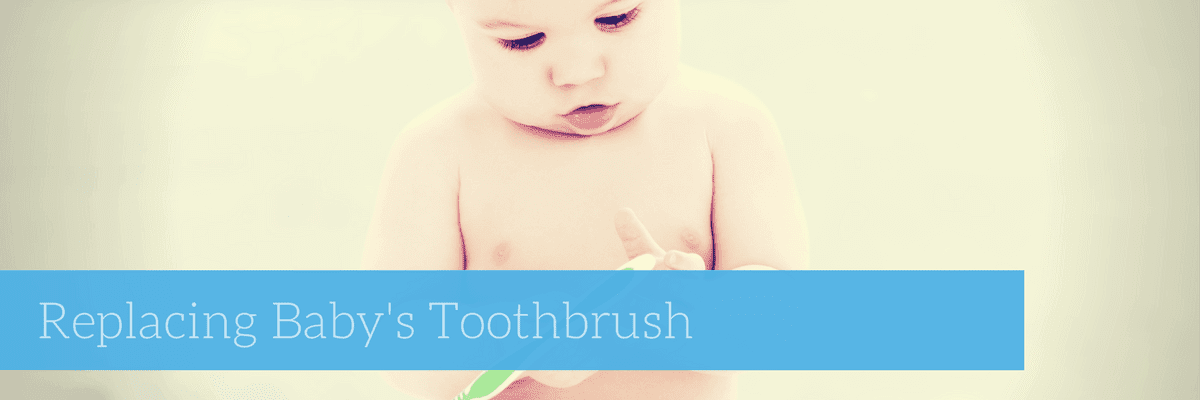 replacing baby's toothbrush